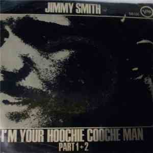 Jimmy Smith - I'm Your Hoochie Cooche Man Part 1 + 2