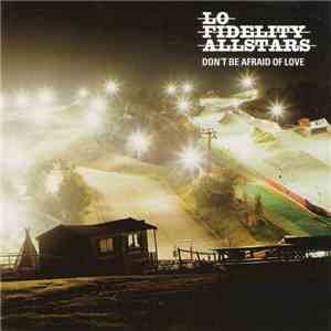 Lo-Fidelity Allstars - Don't Be Afraid Of Love