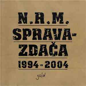 N.R.M. - Spravazdača 1994-2004 (Gold)