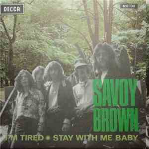 Savoy Brown - I'm Tired / Stay With Me Baby