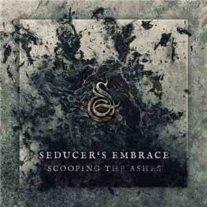 Seducer's Embrace - Scooping The Ashes
