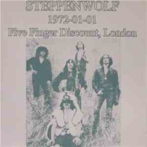 Steppenwolf - 1972-01-01 Five Finger Discount, London