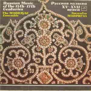 The Madrigal Ensemble - Russian Music Of The 15th-17th Centuries
