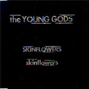The Young Gods - Skinflowers