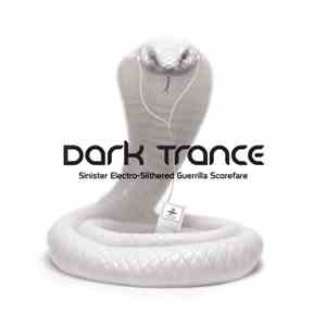 Various - Dark Trance - Sinister Electro-Slithered Guerrilla Scorefare