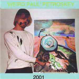 Weird Paul Petroskey - 2001