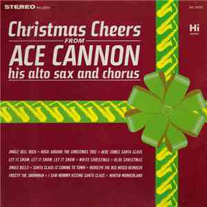 Ace Cannon - Christmas Cheers From Ace Cannon