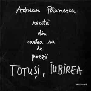 Adrian Păunescu - Adrian Păunescu Recită Din Cartea Sa De Poezii Totuși, Iubirea