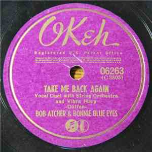 Bob Atcher & Bonnie Blue Eyes - Take Me Back Again
