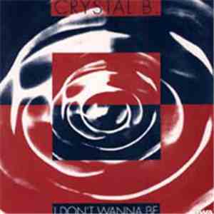 Crystal B. - I Don't Wanna Be