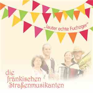 Die Fränkischen Straßenmusikanten - lauter echte Fuchzger