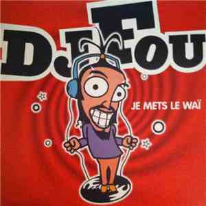 DJ Fou - Je Mets Le Waï