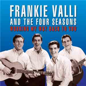 Frankie Valli And The Four Seasons - Working My Way Back To You