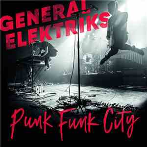 General Elektriks - Punk Funk City