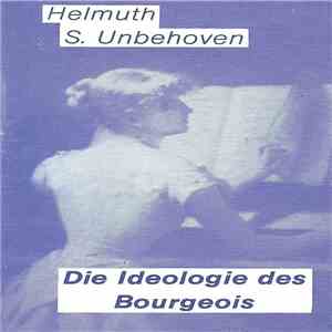 Helmuth S. Unbehoven - Die Ideologie Des Bourgeois