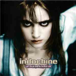 Indochine - Un Jour Dans Notre Vie
