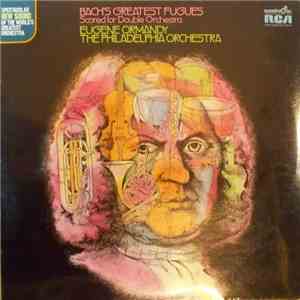 Johann Sebastian Bach, Eugene Ormandy, The Philadelphia Orchestra - Bach's Greatest Fugues Scored For Double Orchestra