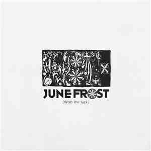 June Frost - [Wish Me Luck]