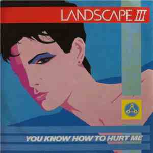 Landscape III - You Know How To Hurt Me