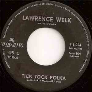 Lawrence Welk And His Orchestra - Tick Tock Polka / Just Because