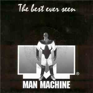 Man Machine  - The Best Ever Seen