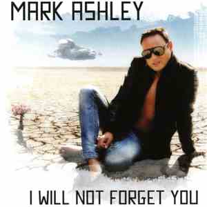 Mark Ashley  - I Will Not Forget You