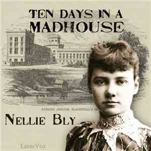 Nellie Bly - Ten Days In A Madhouse
