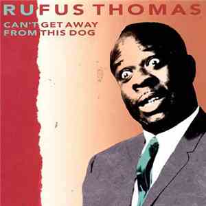 Rufus Thomas - Can't Get Away From This Dog