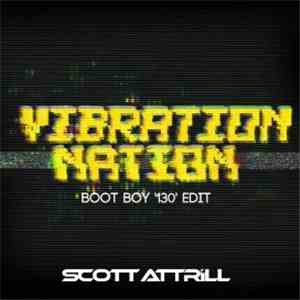 Scott Attrill - Vibration Nation (Boot Boy '130' Edit)