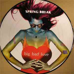 Spring Break - Big Bad Love