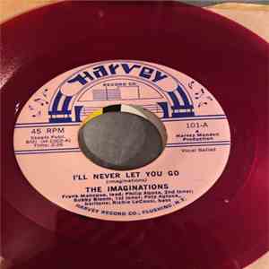 The Imaginations  - I'll Never Let You Go / The Mystery Of You