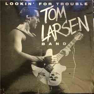 Tom Larsen Band - Lookin' For Trouble