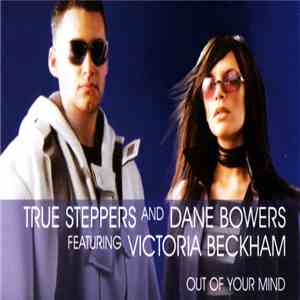 True Steppers And Dane Bowers Featuring Victoria Beckham - Out Of Your Mind