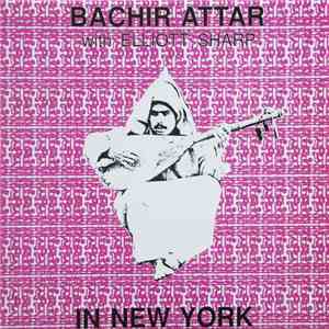 Bachir Attar With Elliott Sharp - In New York