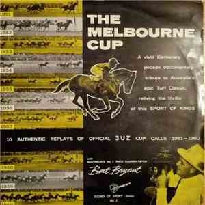 Bert Bryant - The Melbourne Cup - 10 Authentic Replays Of Official 3UZ Cup Calls 1951-1960