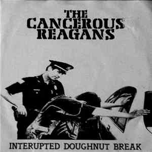 Cancerous Reagans - Interupted Doughnut Break