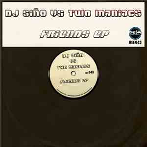 DJ Siño Vs Two Maniacs  - Friends EP