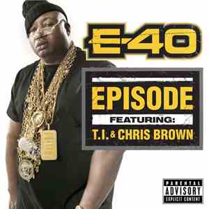 E-40 Feat. T.I. & Chris Brown - Episode