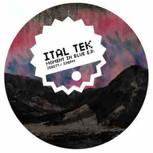 Ital Tek - Moment In Blue E.P.