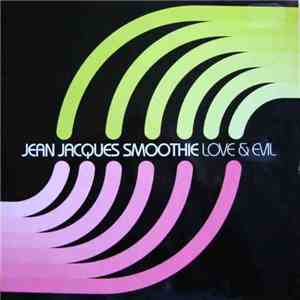 Jean Jacques Smoothie - Love & Evil