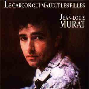 Jean-Louis Murat - Le Garçon Qui Maudit Les Filles