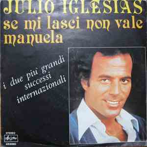 Julio Iglesias - Se Mi Lasci Non Vale / Manuela