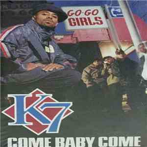 K7 - Come Baby Come
