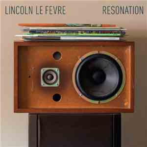 Lincoln Le Fevre - Resonation
