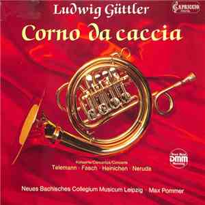 Ludwig Güttler, Neues Bachisches Collegium Musicum Leipzig - Telemann / Fasch / Heinichen / Neruda - Corno Da Caccia