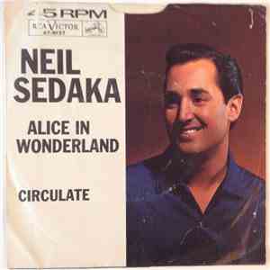 Neil Sedaka - Alice In Wonderland / Circulate