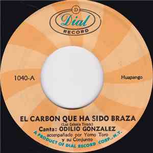 Odilio Gonzalez - El Carbon Que Ha Sido Braza / No Te Suplico Mas