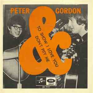 Peter & Gordon - To Show I Love You / Don't Pity Me