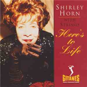 Shirley Horn - Shirley Horn With Strings - Here's To Life