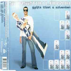 Sziasztok Lányok - Gyújts Tüzet A Szívemben